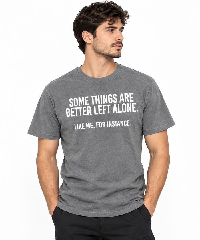 Clearance of BS Style T-Shirt – Some Things Are Better Left Alone